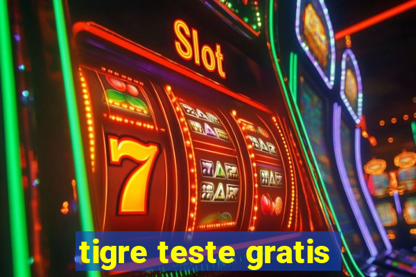 tigre teste gratis